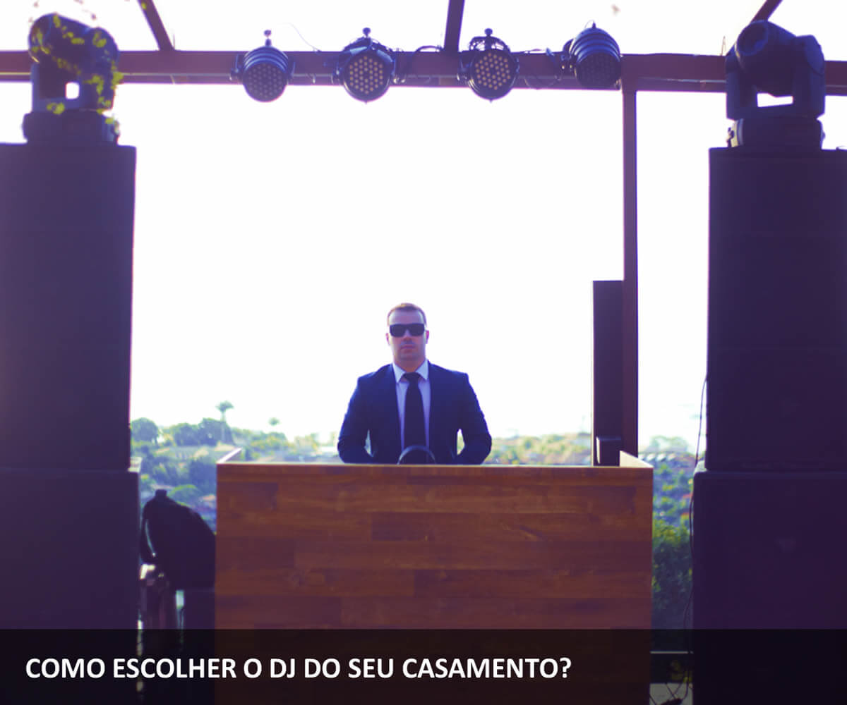 Como escolher o DJ do seu casamento?